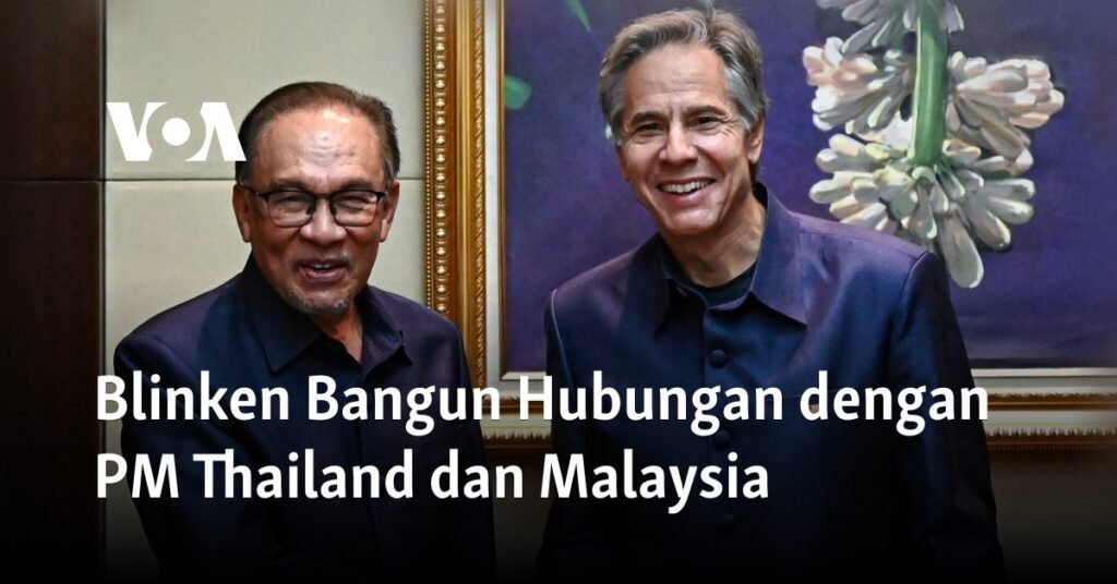 Blinken Bangun Hubungan dengan PM Thailand dan Malaysia