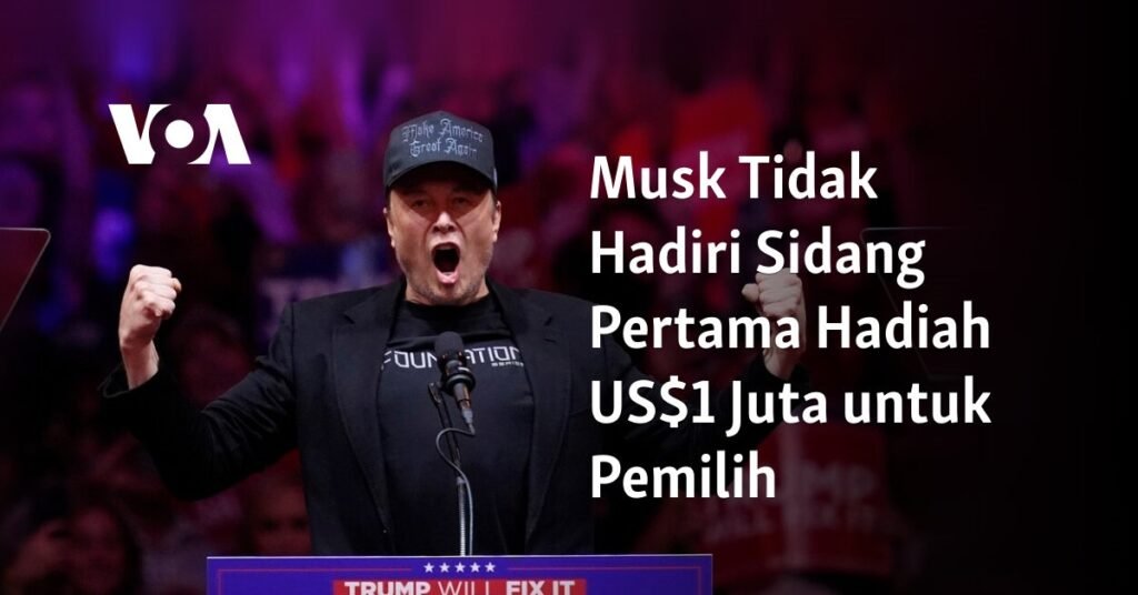 Musk Tidak Hadiri Sidang Pertama Hadiah US$1 Juta untuk Pemilih