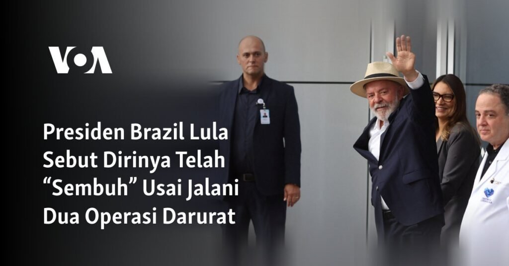 Presiden Brazil Lula Sebut Dirinya Telah “Sembuh” Usai Jalani Dua Operasi Darurat 