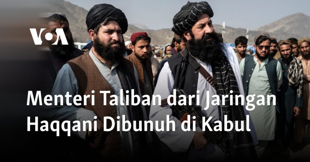 Menteri Taliban dari Jaringan Haqqani Dibunuh di Kabul